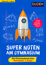 Super Noten am Gymnasium – Klassenarbeitstrainer Mathematik 5. Klasse - Petra Woithe, Birgit Hock