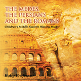 Medes, the Persians and the Romans | Children's Middle Eastern History Books -  Baby Professor