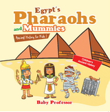 Egypt's Pharaohs and Mummies Ancient History for Kids | Children's Ancient History -  Baby Professor