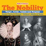 The Nobility - Kings, Lords, Ladies and Nights Ancient History of Europe | Children's Medieval Books - Baby Professor