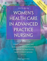 Women's Health Care in Advanced Practice Nursing - Alexander, Ivy M.; Johnson-Mallard, Versie; Kostas-Polston, Elizabeth; Fogel, Catherine Ingram; Fugate Woods, Nancy