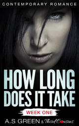 How Long Does It Take - Week One (Contemporary Romance) -  Third Cousins,  A.S Green