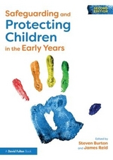 Safeguarding and Protecting Children in the Early Years - Burton, Steven; Reid, James