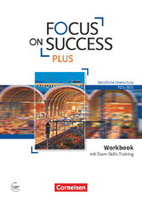 Focus on Success PLUS - Berufliche Oberschule: FOS/BOS / B1/B2: 11./12. Jg. - Workbook mit Exam Skills Training