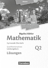 Bigalke/Köhler: Mathematik - Hessen - Ausgabe 2016 - Leistungskurs 2. Halbjahr - Norbert Köhler, Anton Bigalke, Gabriele Ledworuski, Horst Kuschnerow