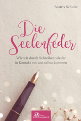 Die Seelenfeder - Beatrix Schulte