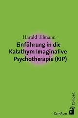 Einführung in die Katathym Imaginative Psychotherapie (KIP) - Harald Ullmann