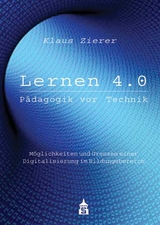 Lernen 4.0. Pädagogik vor Technik - Klaus Zierer