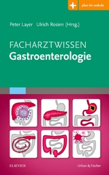 Facharztwissen Gastroenterologie - Peter Layer, Ulrich Rosien