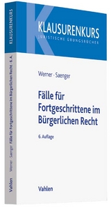 Fälle für Fortgeschrittene im Bürgerlichen Recht - Werner, Olaf; Saenger, Ingo