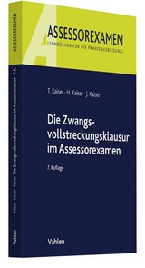 Die Zwangsvollstreckungsklausur im Assessorexamen - Torsten Kaiser, Horst Kaiser, Jan Kaiser