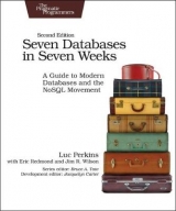 Seven Databases in Seven Weeks - Perkins, Luc; Redmond, Eric; Wilson, Jim