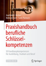 Praxishandbuch berufliche Schlüsselkompetenzen - Joachim H. Becker, Helmut Ebert, Sven Pastoors