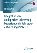 Integration von ökologischen Lebenswegbewertungen in Fahrzeugentwicklungsprozesse - Florian Broch