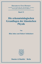 Die erkenntnislogischen Grundlagen der klassischen Physik. - Belá Juhos, Hubert Schleichert