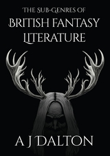 Sub-genres of British Fantasy Literature -  A J Dalton