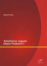 Arbeitslose Jugend: (K)ein Problem!?! - Wenke Pietsch