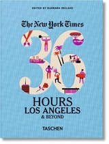 NYT. 36 Hours. Los Angeles & Beyond - 