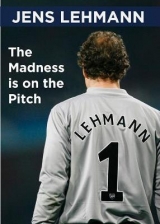 The Madness is on the Pitch - Jens Lehmann