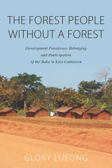 The Forest People without a Forest -  Glory M. Lueong