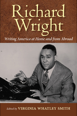 Richard Wright Writing America at Home and from Abroad - 