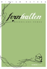 Fernhalten. Ein Neuseeland-Roman -  Miriam Rathke