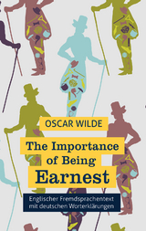 The Importance of Being Earnest: Fremdsprachentext Englisch mit deutschen Worterklärungen - Oscar Wilde