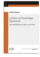 Luthers rechtswidriges Testament - Isabell Schweyen