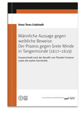 Männliche Aussage gegen weibliche Beweise: Der Prozess gegen Grete Minde in Tangermünde (1617–1619) - Anne Teres Lindstedt
