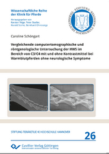 Vergleichende computertomographische und röntgenologische Untersuchung der HWS im Bereich von C3/C4 mit und ohne Kontrastmittel bei Warmblutpferden ohne neurologische Symptome - Caroline Schöngart