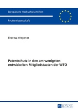 Patentschutz in den am wenigsten entwickelten Mitgliedstaaten der WTO - Theresa Wegener