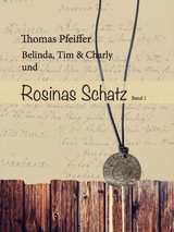 Belinda, Tim und Charlie und Rosinas Schatz - Thomas Pfeiffer