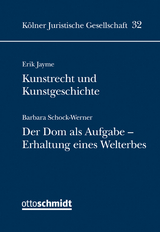 Kunstrecht und Kunstgeschichte: Der Dom als Aufgabe - Erhalt eines Welterbes - Erik Jayme, Barbara Schock-Werner