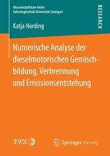 Numerische Analyse der dieselmotorischen Gemischbildung, Verbrennung und Emissionsentstehung - Katja Nording