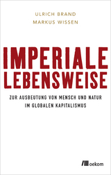 Imperiale Lebensweise - Ulrich Brand, Markus Wissen