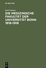 Die medizinische Fakultät der Universität Bonn 1818–1918 - Karl Schmiz