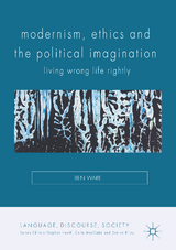 Modernism, Ethics and the Political Imagination - Ben Ware