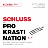 Schluss mit Prokrastination -  Petr Ludwig,  Petra Kubin,  Gernot Bogner