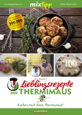 mixtipp Lieblingsrezepte der Thermimaus: Kochen mit dem Thermomix - Krandick, Anja; Watermann, Antje