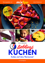 mixtipp Lieblings-Kuchen: Kochen mit dem Thermomix - Anna Lehmacher