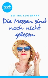 Die Messen sind noch nicht gelesen - Bettina Klusemann