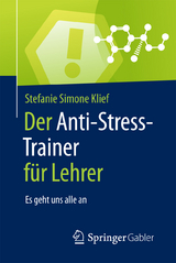 Der Anti-Stress-Trainer für Lehrer - Stefanie Simone Klief