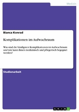 Komplikationen im Aufwachraum - Bianca Konrad