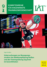 Untersuchungen zur Bewegungsstruktur der Wettkampfübung Reißen und der Trainingsübung Zug breit im Gewichtheben - Ingo Sandau