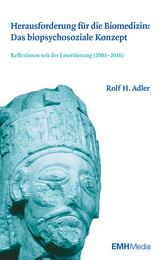 Herausforderung für die Biomedizin: Das biopsychosoziale Konzept - Rolf H. Adler