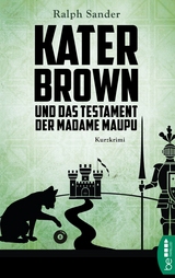 Kater Brown und das Testament der Madame Maupu - Ralph Sander