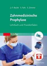 Zahnmedizinische Prophylaxe - Roulet, Jean-Francois; Fath, Susanne; Zimmer, Stefan