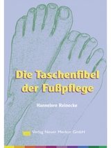 Die Taschenfibel der Fußpflege - Hannelore Reinecke