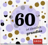 60 ist ziemlich grandios - 