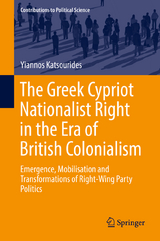 The Greek Cypriot Nationalist Right in the Era of British Colonialism - Yiannos Katsourides